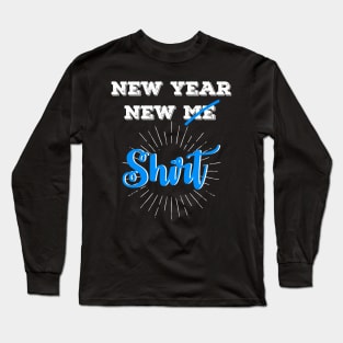 New Year New Shirt Long Sleeve T-Shirt